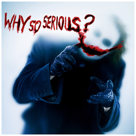 [Image: why-so-serious.jpg]